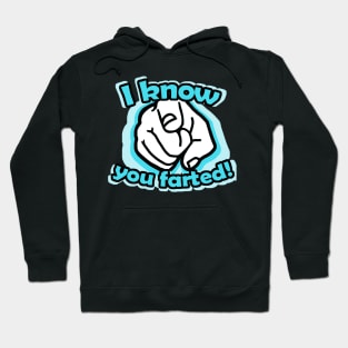 I know you farted! Hoodie